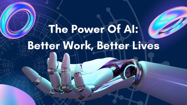 The Power Of AI: Better Work, Better Lives